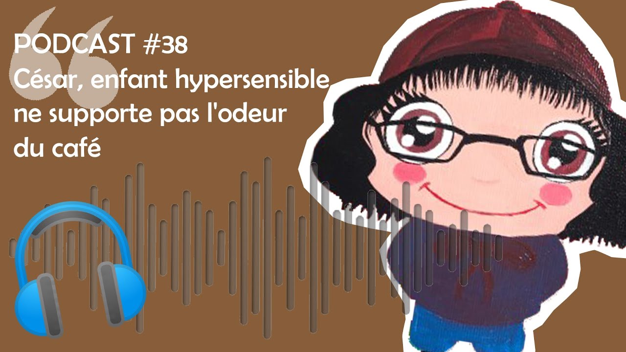 Orthophonie : PODCAST #38 - César, enfant hypersensible ne supporte pas l'odeur du café 🎧