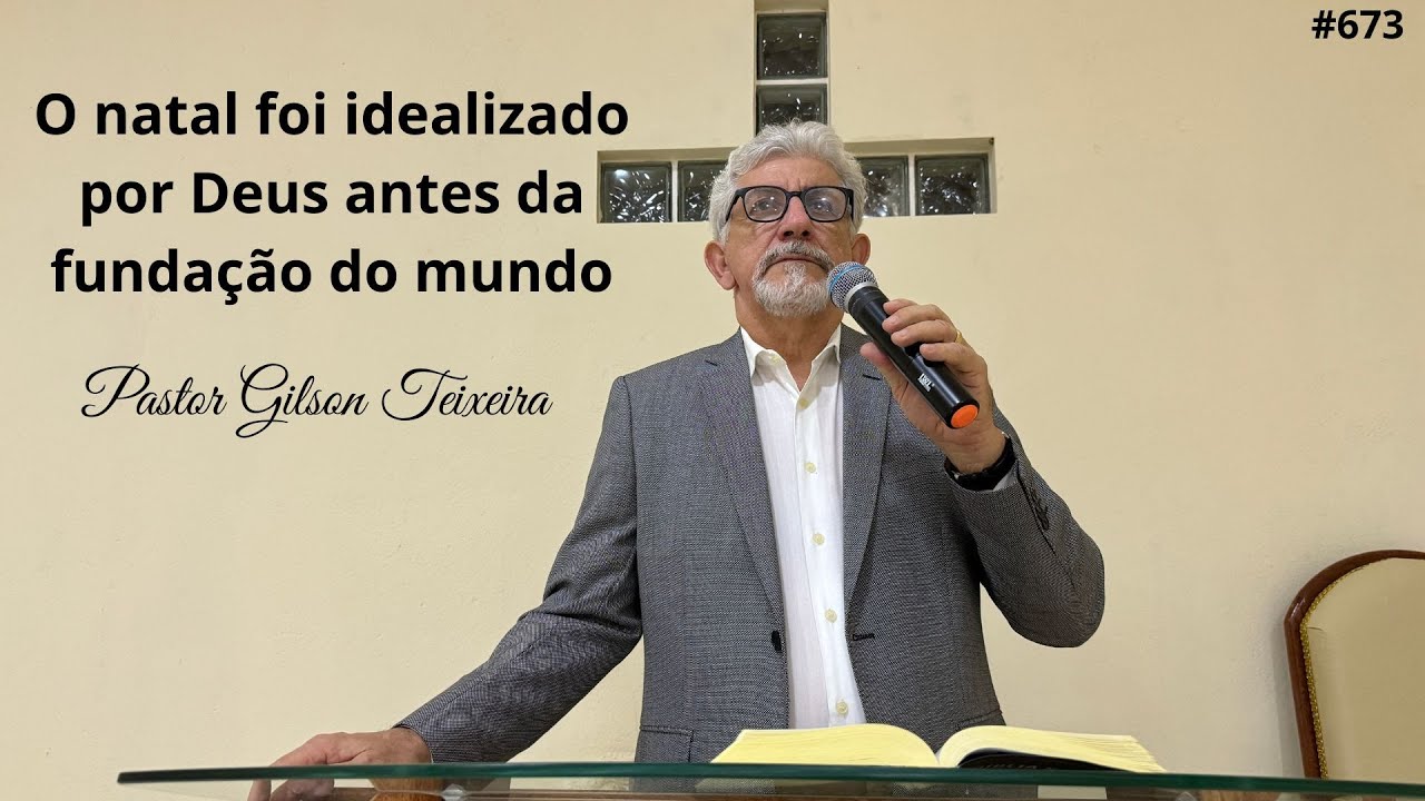 #673 O natal foi idealizado por Deus antes da fundação do mundo | Pastor Gilson Teixeira