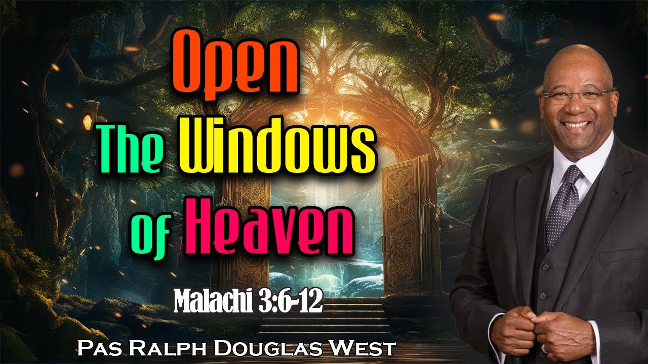 Pas Ralph Douglas West - Open The Windows of Heaven | Malachi 3:6-12