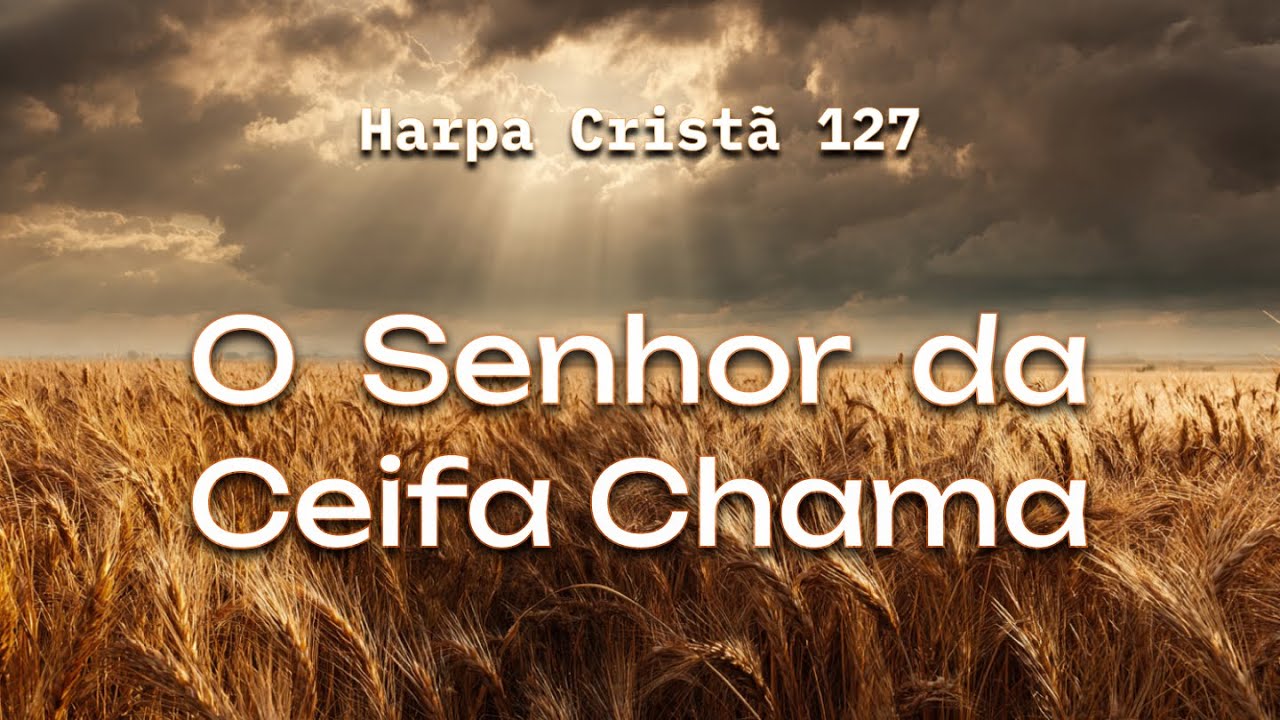 Hino 127 - O Senhor da Ceifa Chama (Fala Deus) | Coral e Orquestra | Harpa Cristã