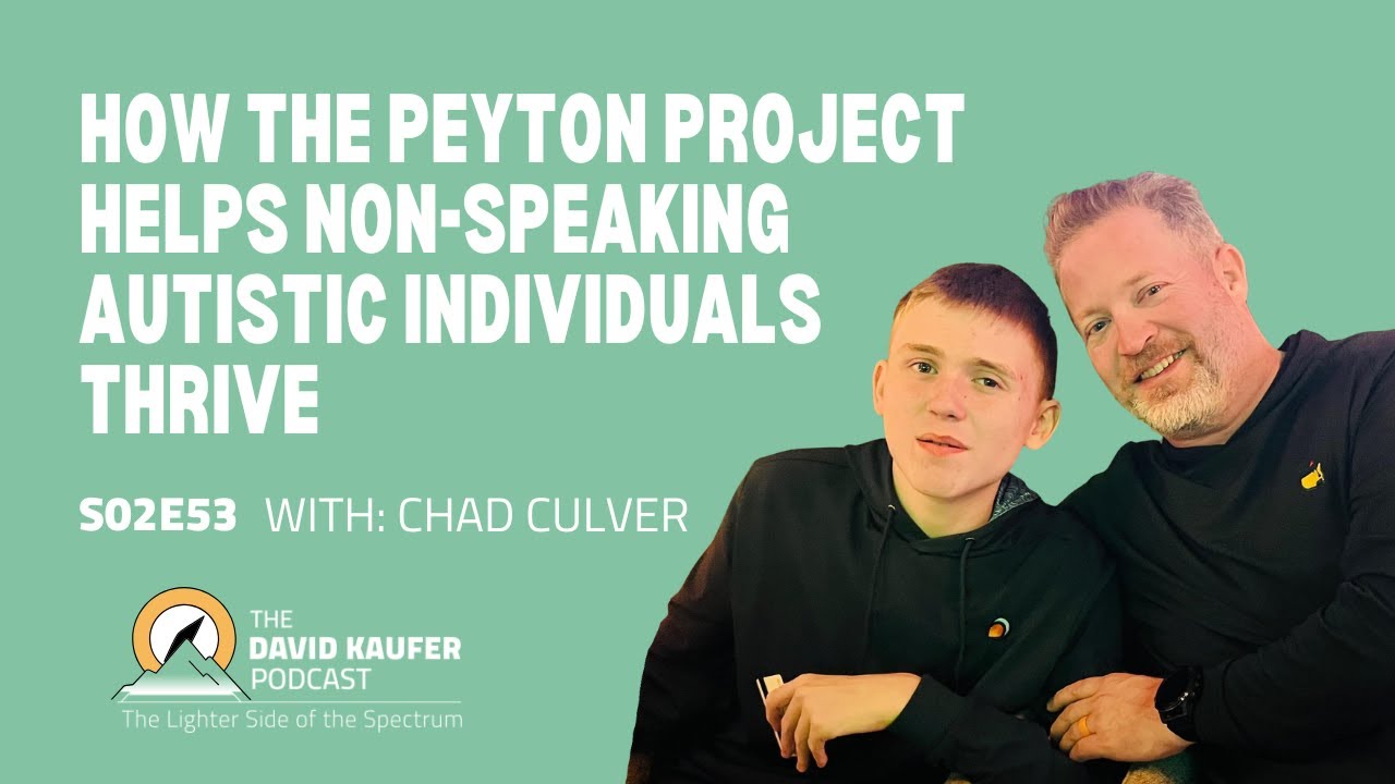 How The Peyton Project Helps Non-Speaking Autistic Individuals Thrive with Chad Culver
