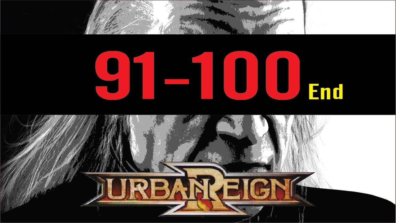Urban Reign - Missions 91 - 100 [Very Hard] (#End)