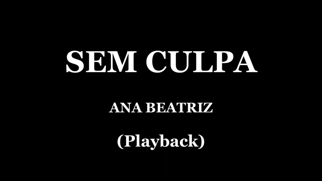 SEM CULPA -  ANA BEATRIZ (PLAYBACK)