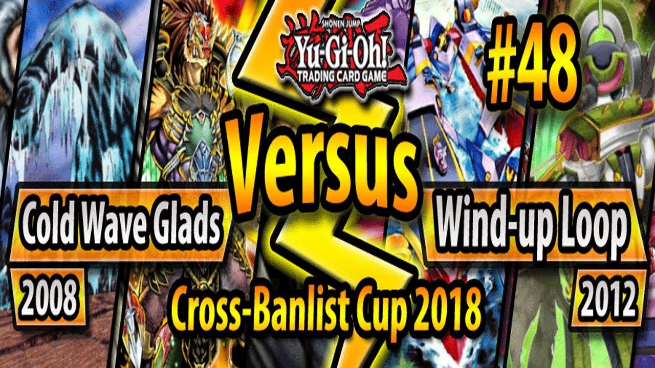 Cold Wave GB (2008) vs. Wind-Up Hand Loop (2012) - Cross-Banlist Cup 2018 - Match #48