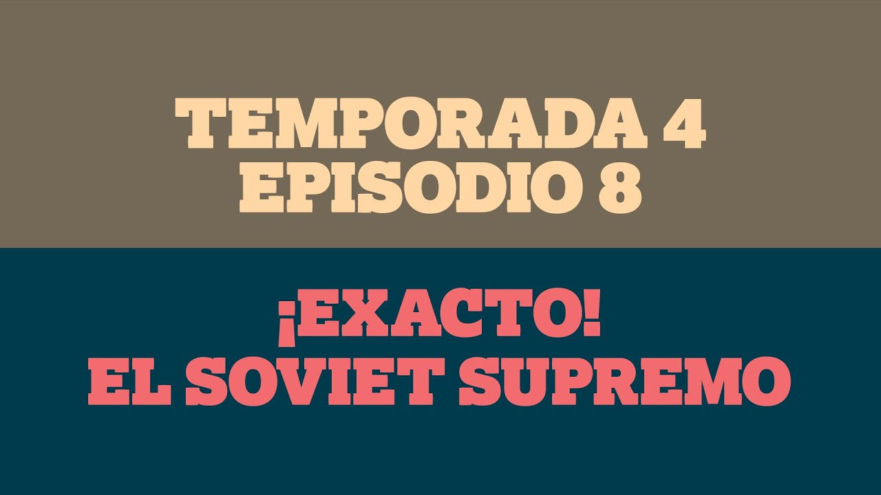 Sin Formato - Temporada 4 - Episodio 8 - Xavier Bermúdez Bañuelos: ¡Exacto! El Soviet Supremo