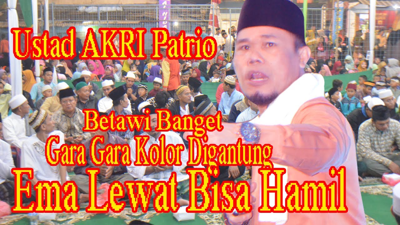 VIDEO FULL..CERAMAH Bang Aji AKRI Patrio   Ambil Hikmahnya Aja ya..