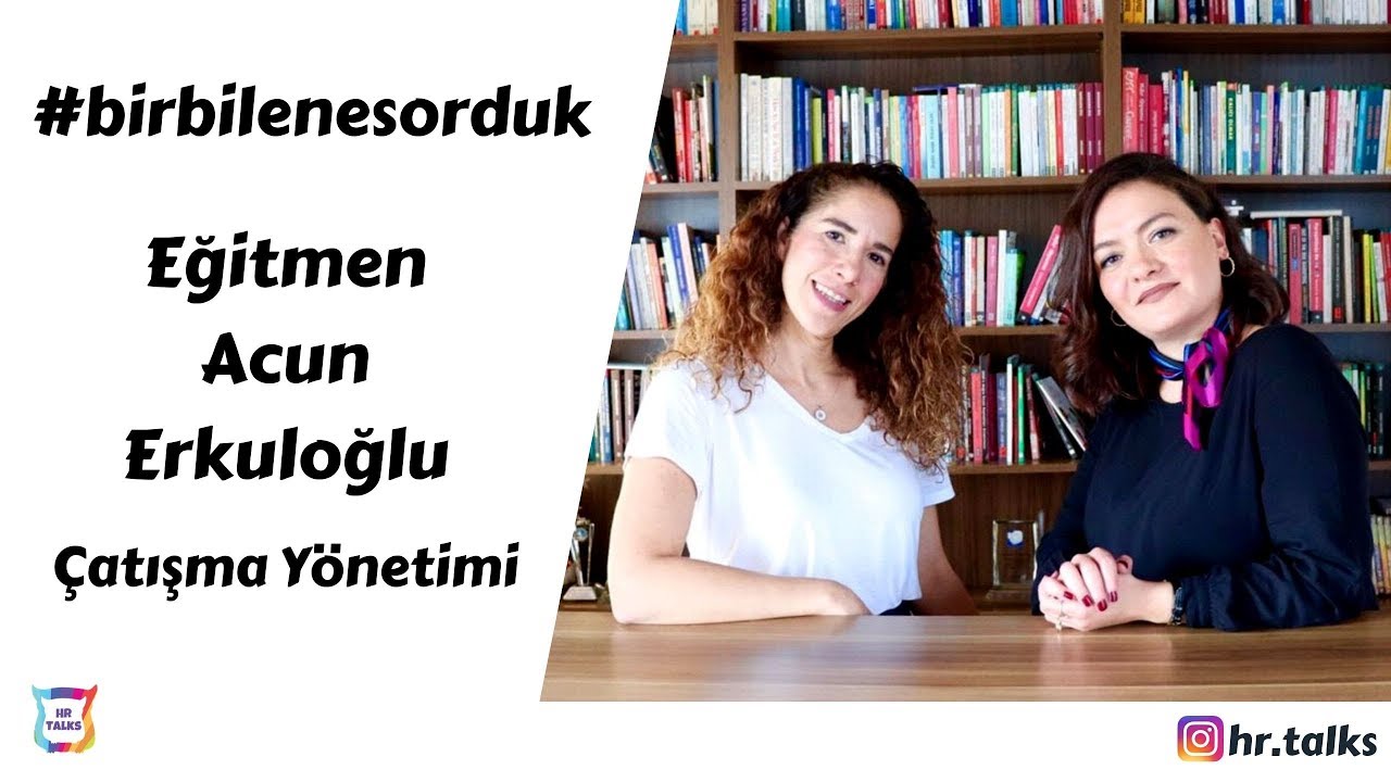 #BirBileneSorduk | Acun Erkuloğlu - Çatışma Yönetimi