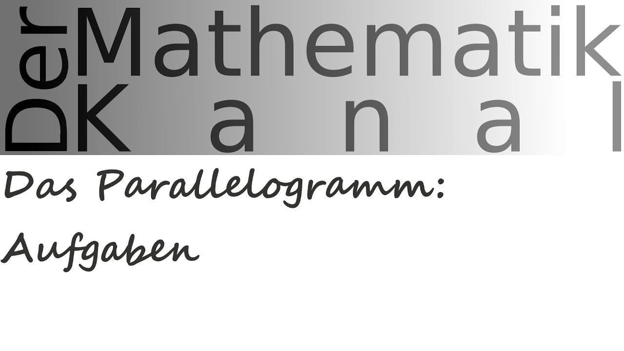 Das Parallelogramm: Aufgaben | DerMathematikKanal