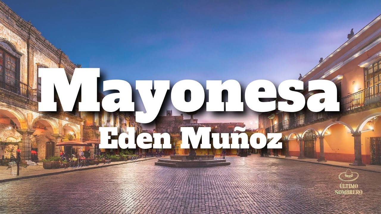 Eden Mu&ntilde;oz - Mayonesa (Letra/Lyrics)