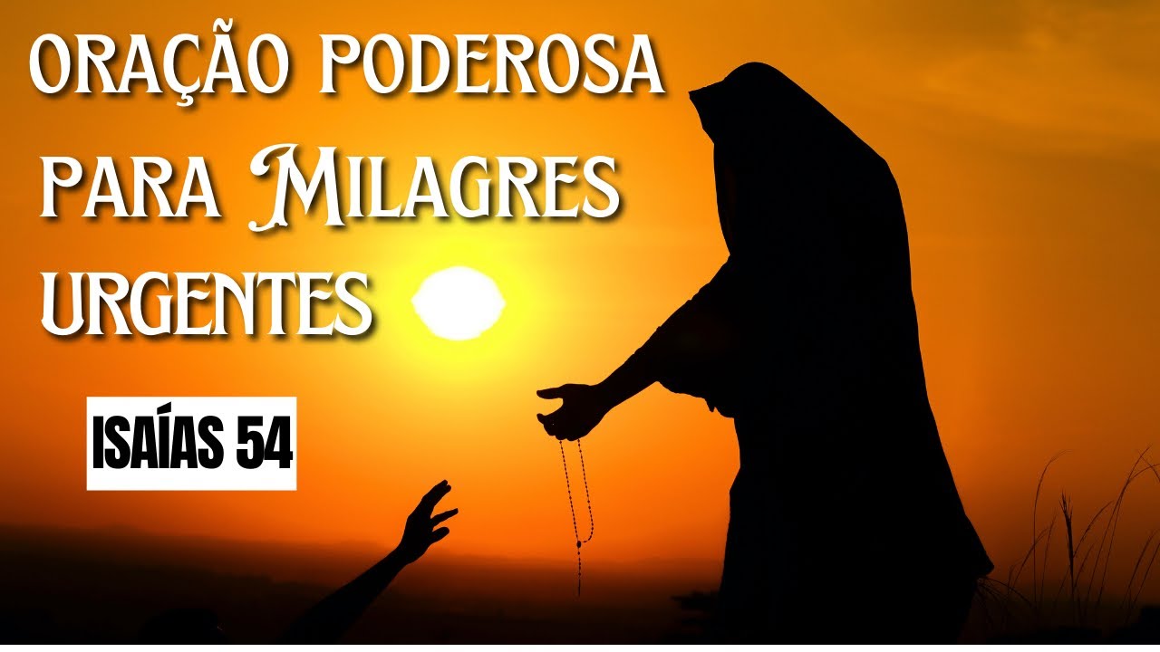 ✅ ORAÇÃO PODEROSA PARA MILAGRE URGENTE 🙏🏼   - Isaías 54