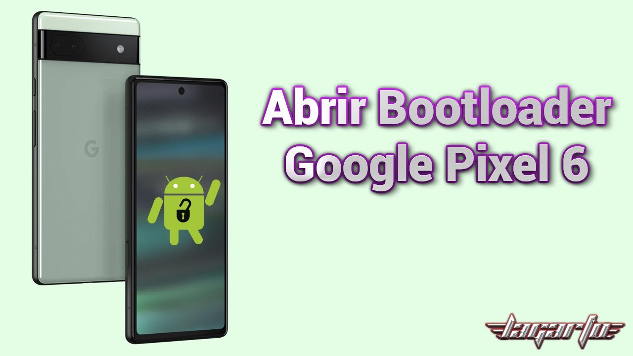 Abrir Bootloader Google Pixel 6, Pixel 6a, Pixel 6pro, forma facil y segura 100%