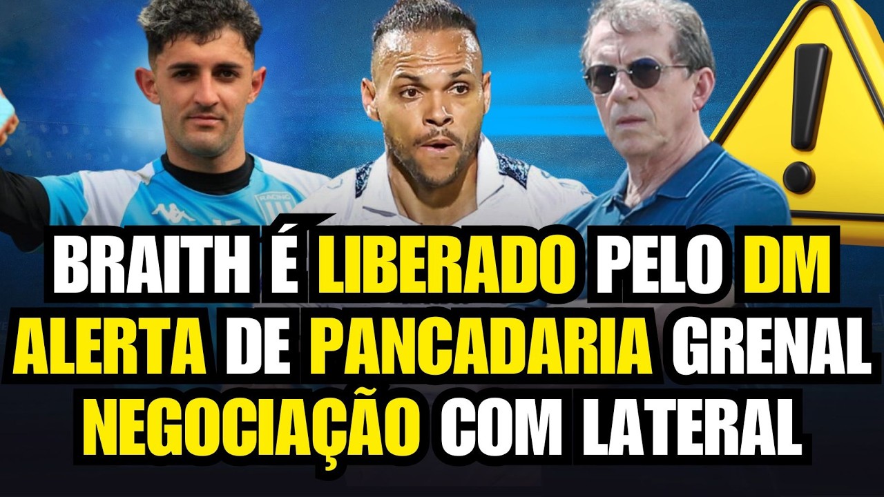 BRAITHWAITE ESTÁ LIBERADO PELO DM | VAI PRO GRENAL? | ALERTA DE PANCADARIA | LATERAL TENTADO