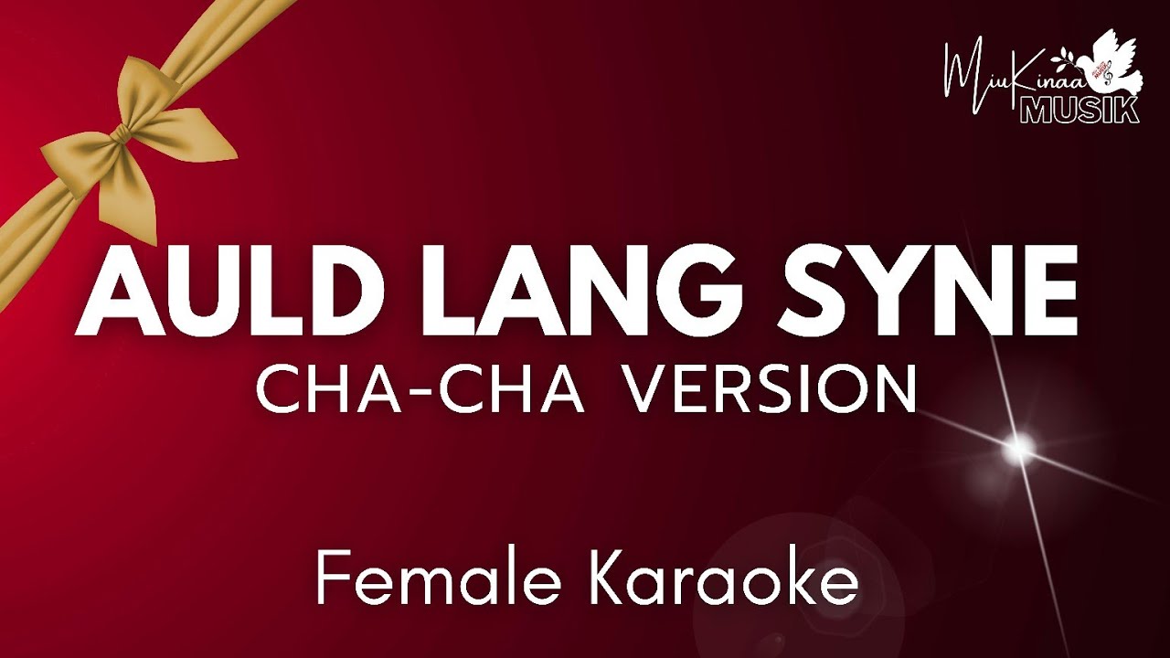 AULD LANG SYNE - Karaoke Songs With Lyrics Female Version