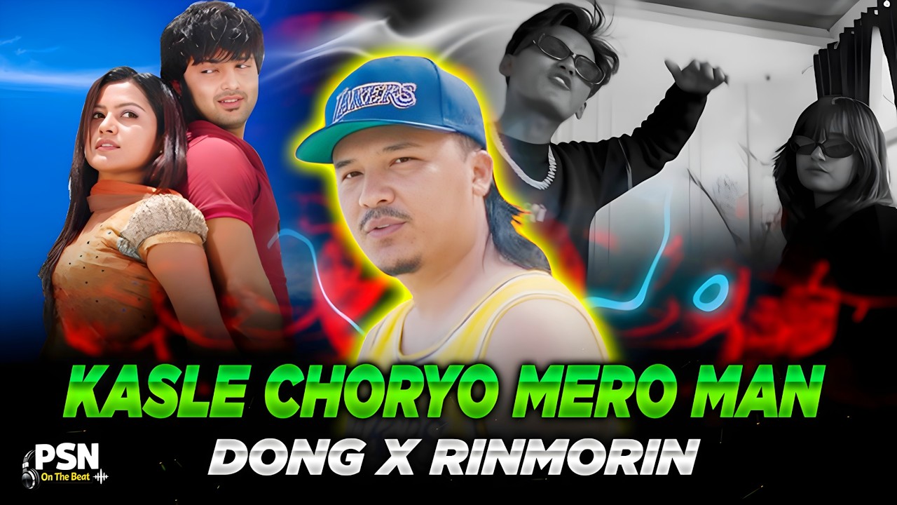 KASLE CHORYO MERO MAN X DONG THE GREAT X  RINMORIN NEPALI RAP || PSN ON THE BEAT