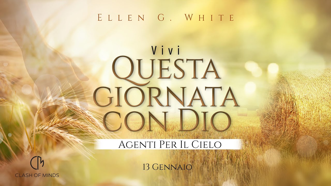 013. Questa Giornata Con Dio: Agenti Per Il Cielo, 13 Gennaio