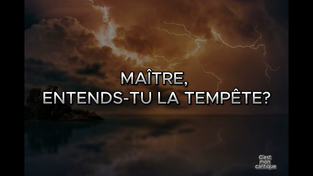 MAITRE ENTENDS-TU LA TEMPÊTE?