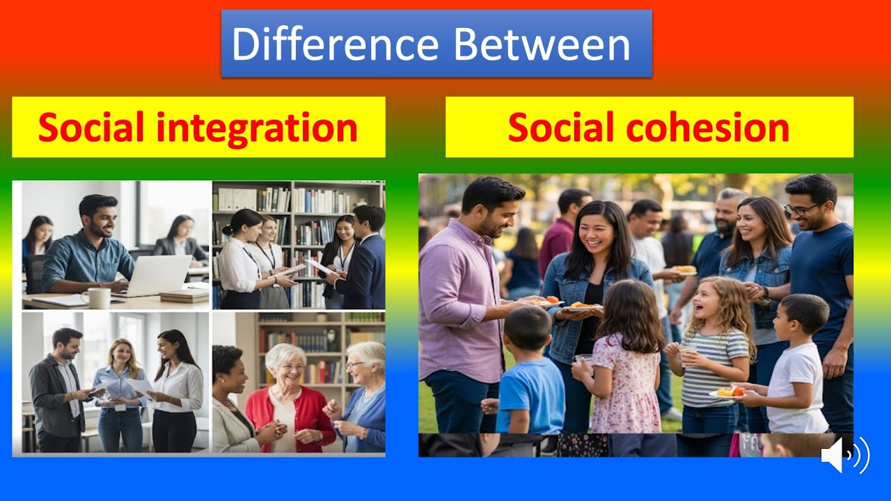 Differences Between Social integration And Social cohesion