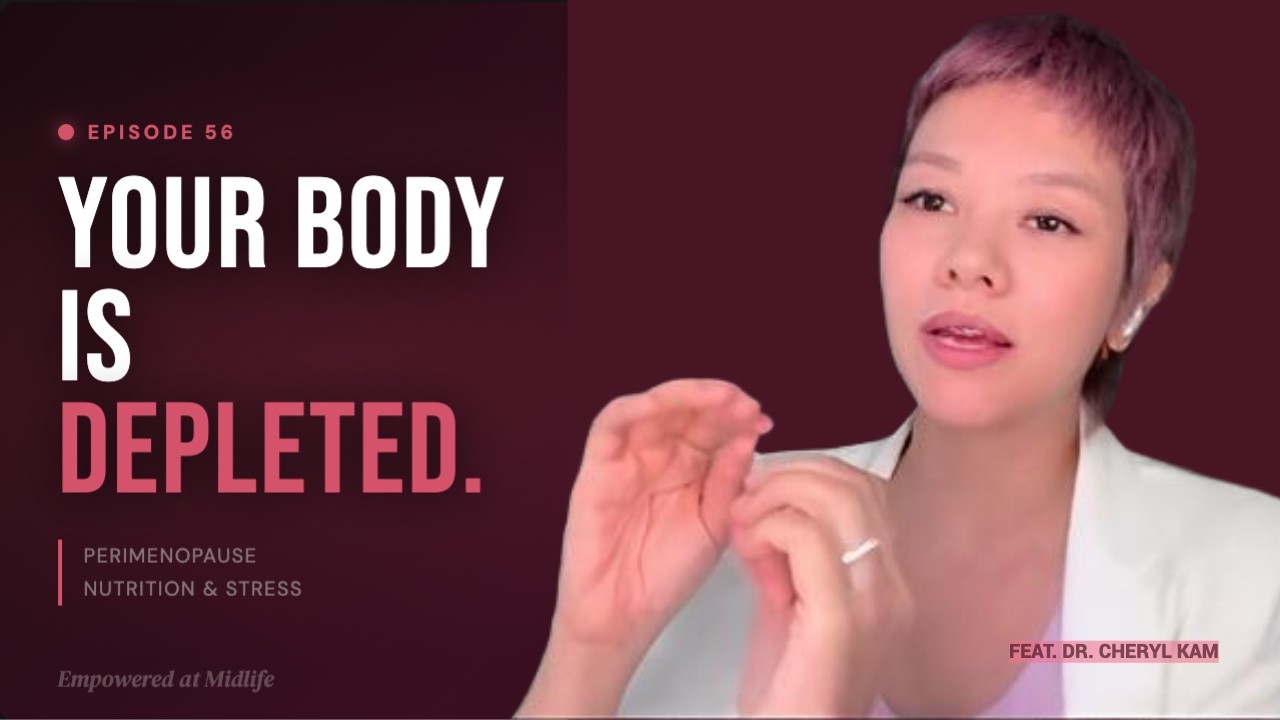 Perimenopause, Nutrition & The Stress Loop | Dr. Cheryl Kam | Ep 56 Empowered at Midlife