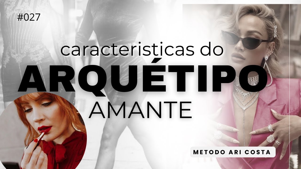 COMO USAR ARQUÉTIPO AMANTE ( Arquétipos Power)  método Ari Costa #027
