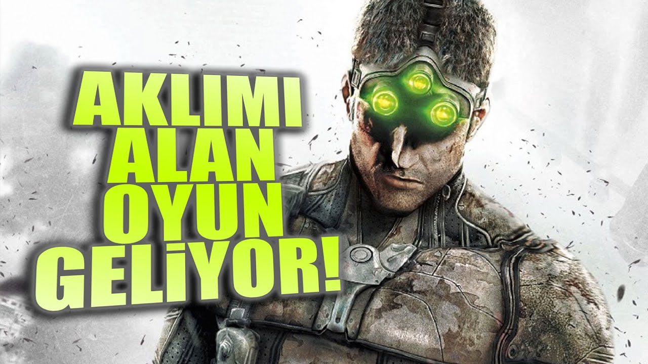 ÇOCUKKEN AKLIMI ALAN OYUN YENİDEN YAPILIYOR: SPLINTER CELL