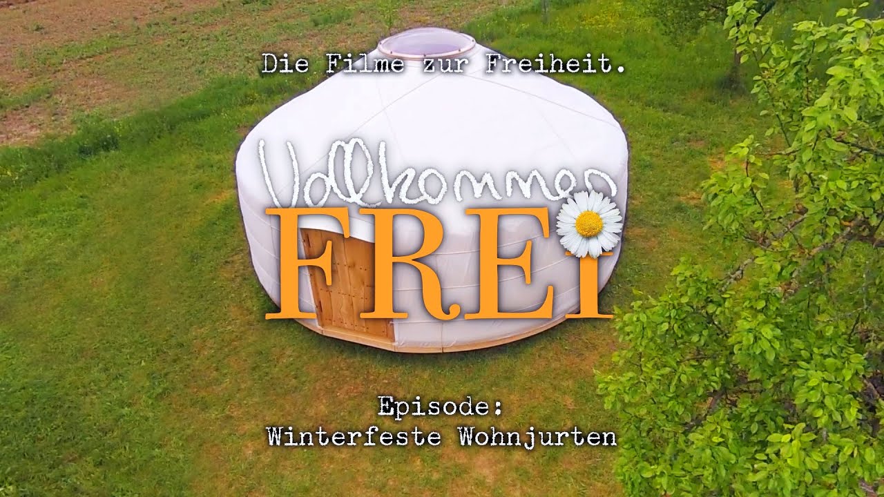 Vollkommen Frei 1 - Episode: Winterfeste Wohnjurten