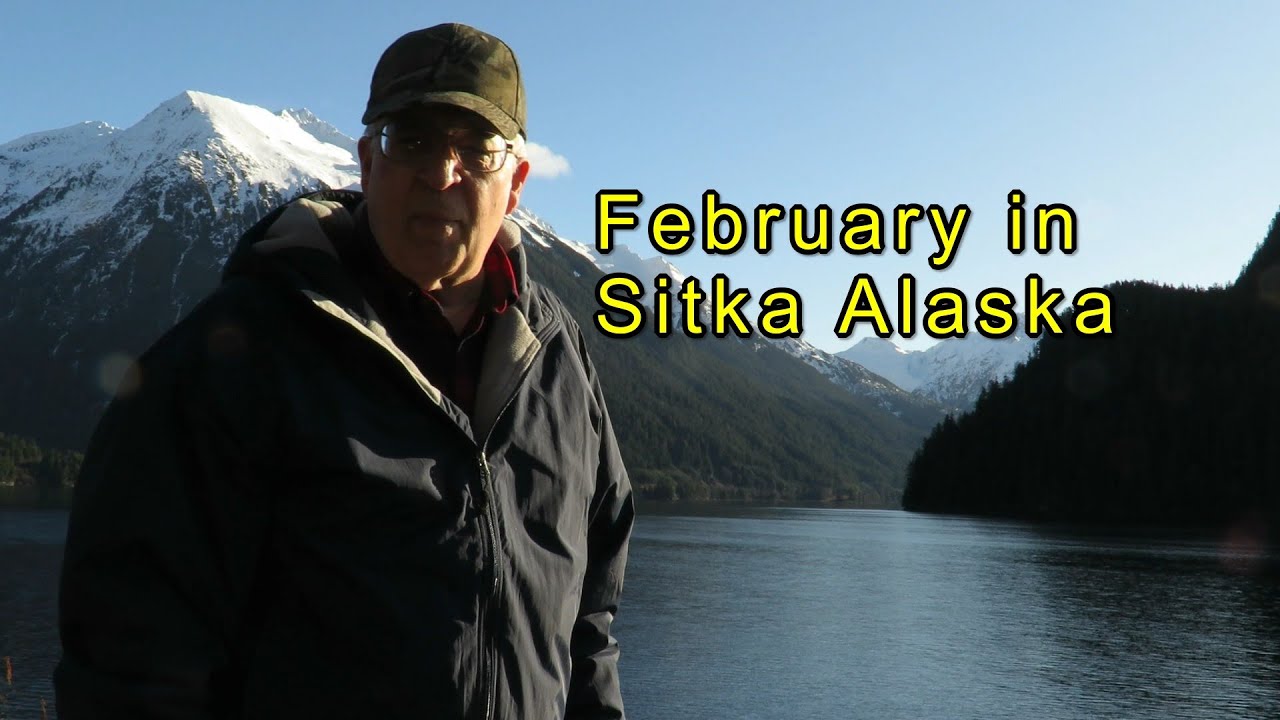 February in Sitka Alaska. Gorgeous Weather. Scenery. Birds. Beach Critters, and More.