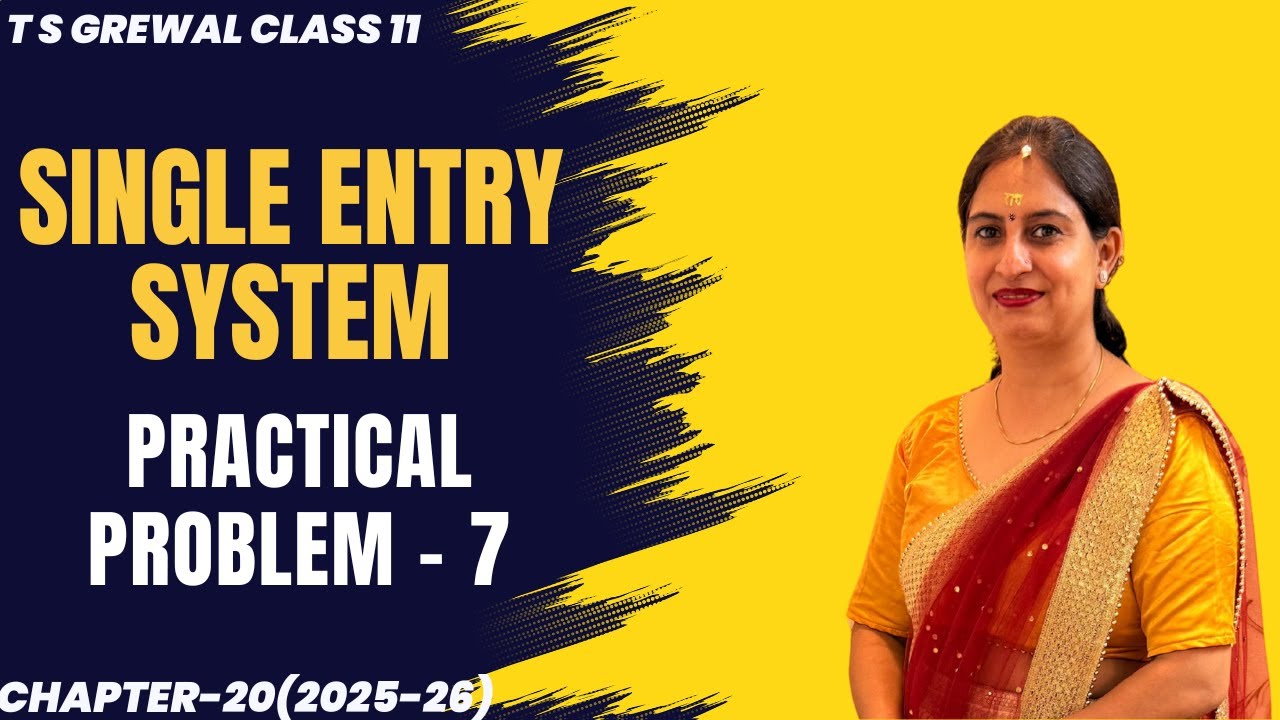 SINGLE ENTRY SYSTEM (PRACTICAL PROBLEM - 7) Chapter-20 T.S.Grewal CLASS 11 ACCOUNTS