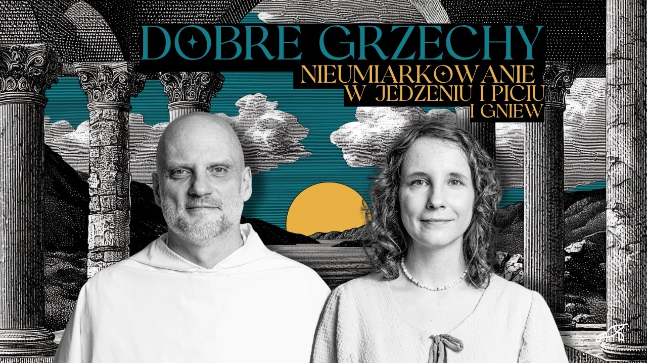 Dobre grzechy [#03] Nieumiarkowanie w jedzeniu i piciu i gniew