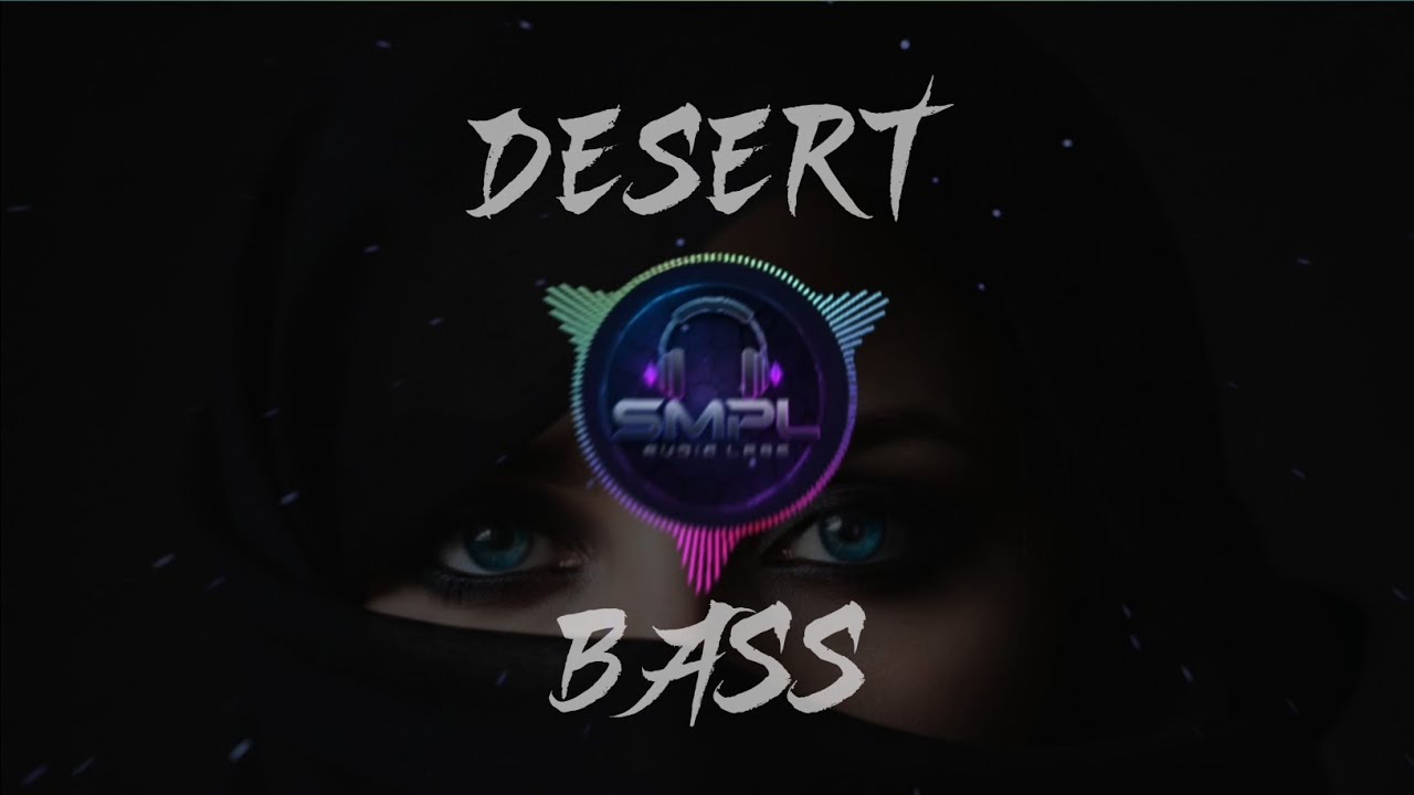 🔊 Bass Boosted 🎧 Desert Bass