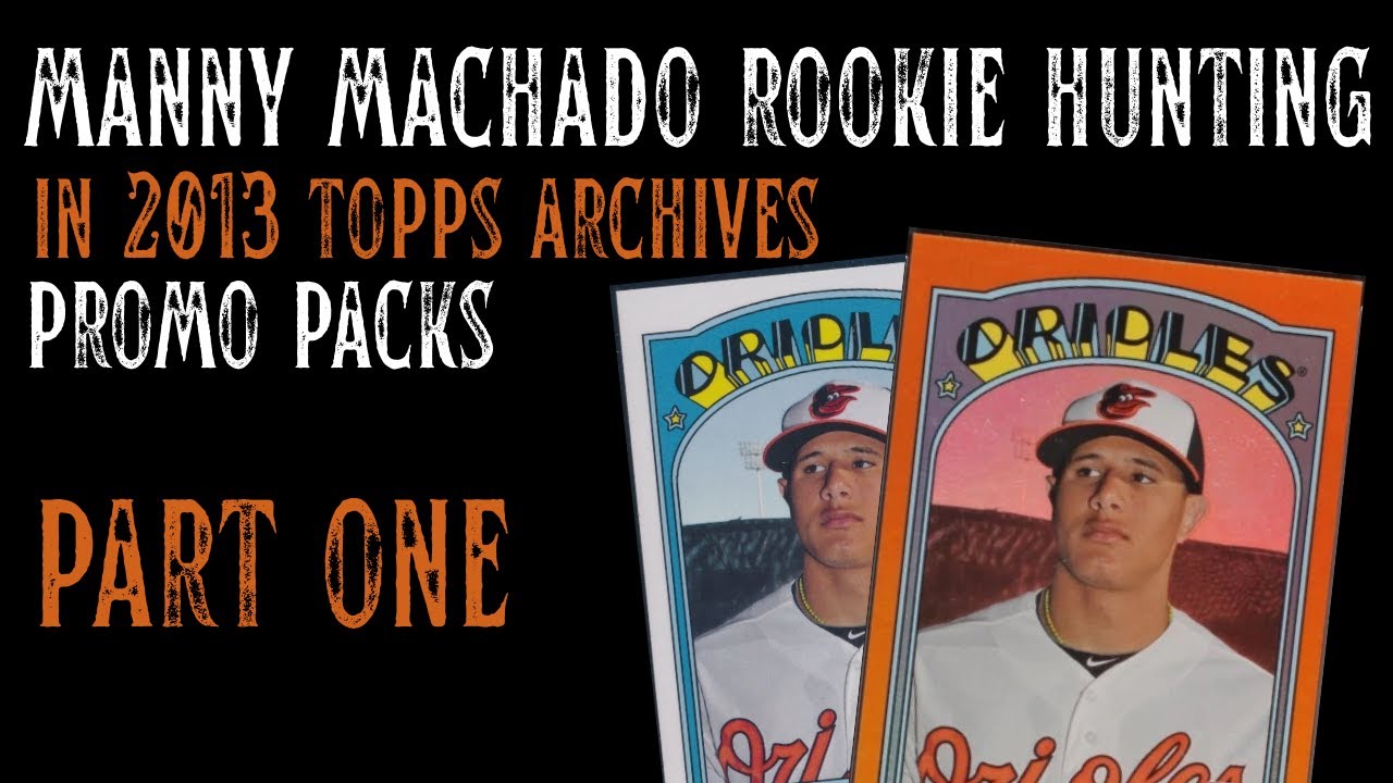 Manny Machado Rookie Hunting in 2013 Topps Archives Promo Packs - Part One