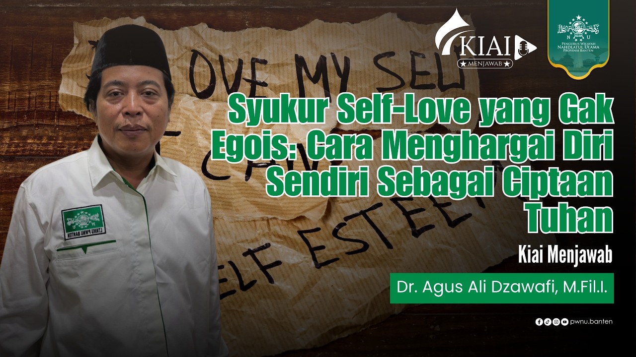 KIAI MENJAWAB EPS 7 AGUS ALI DZAWAFI: SELF LOVE