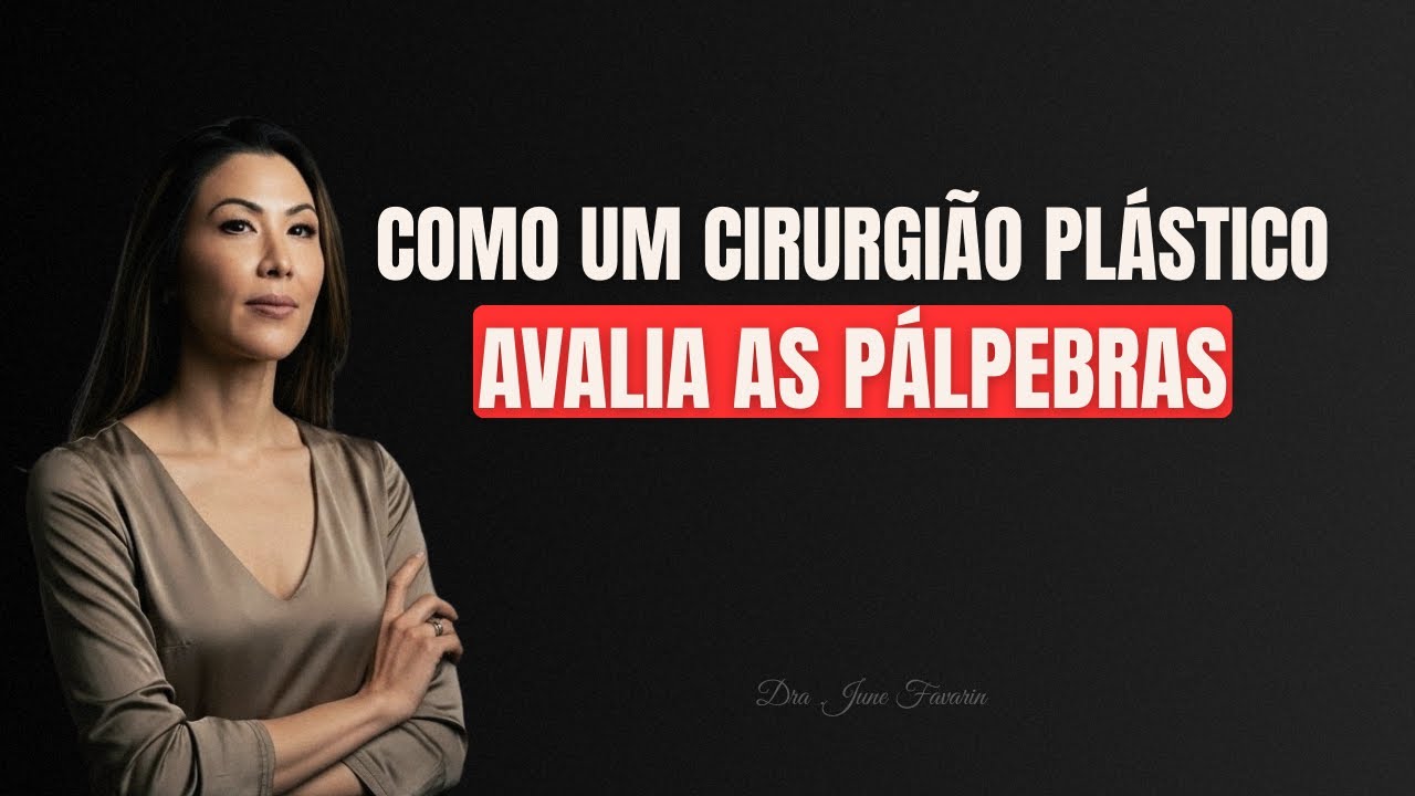 Como um cirurgião plástico avalia as pálpebras: o que realmente importa no rejuvenescimento do olhar