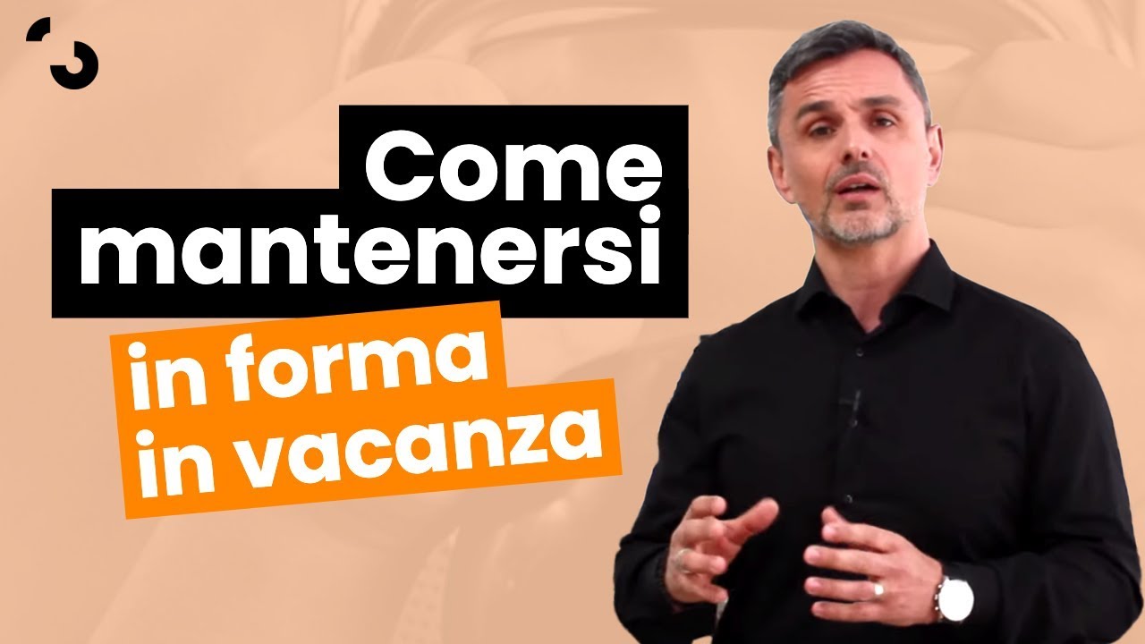 Come mantenersi in forma in vacanza | Filippo Ongaro