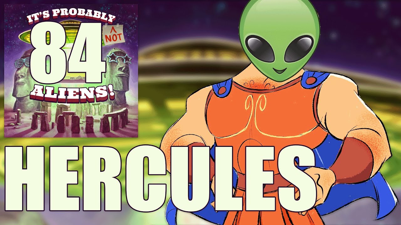 I Guess Hercules Is An Alien Now | It's Probably (not) Aliens! #84