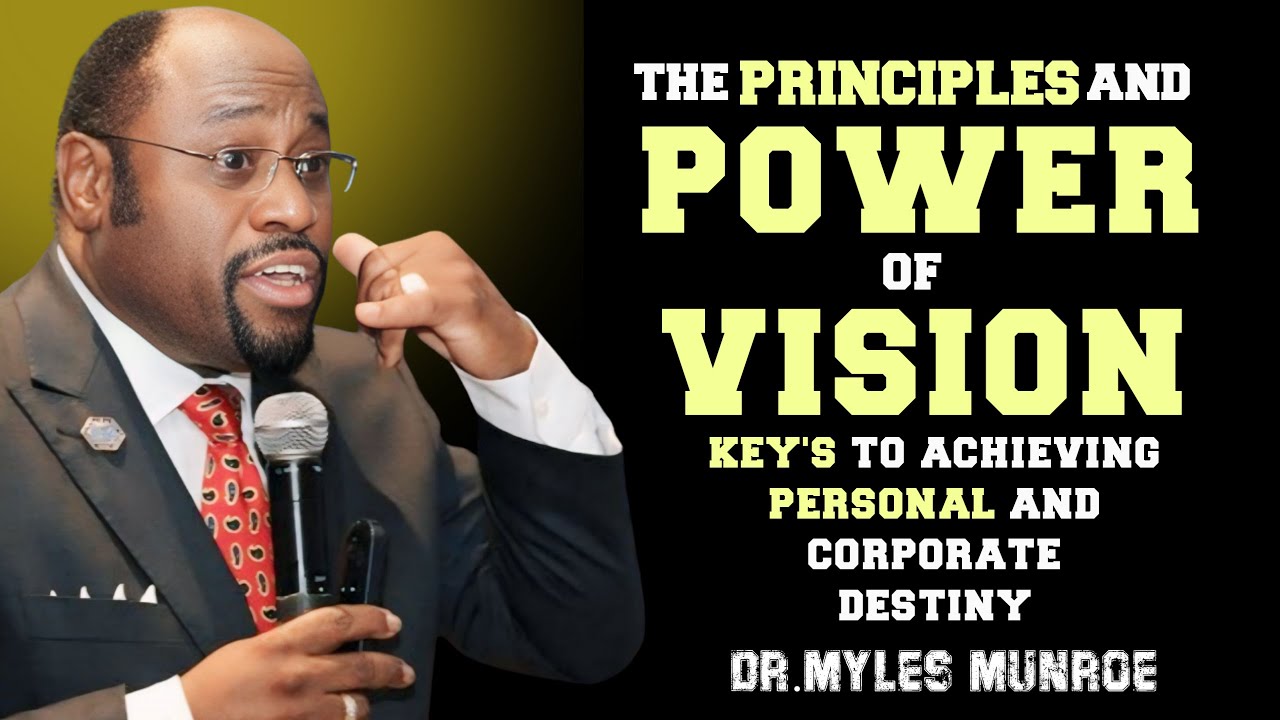 The Principles and Power of Vision | || By Dr. Myles Munroe || Motivational Speech #SelfImprovement