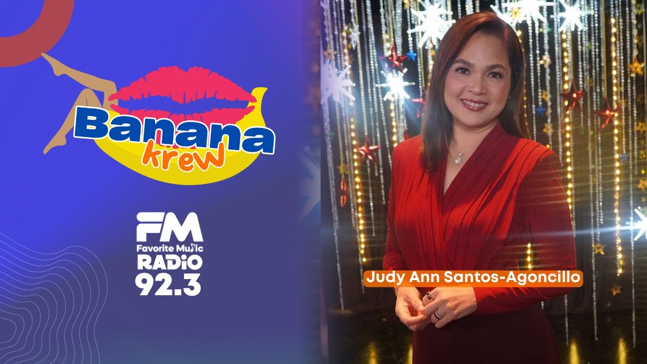 BANANA KREW | JUDY ANN SANTOS-AGONCILLO | DECEMBER 5, 2024 | FMRadio 92.3 MANILA