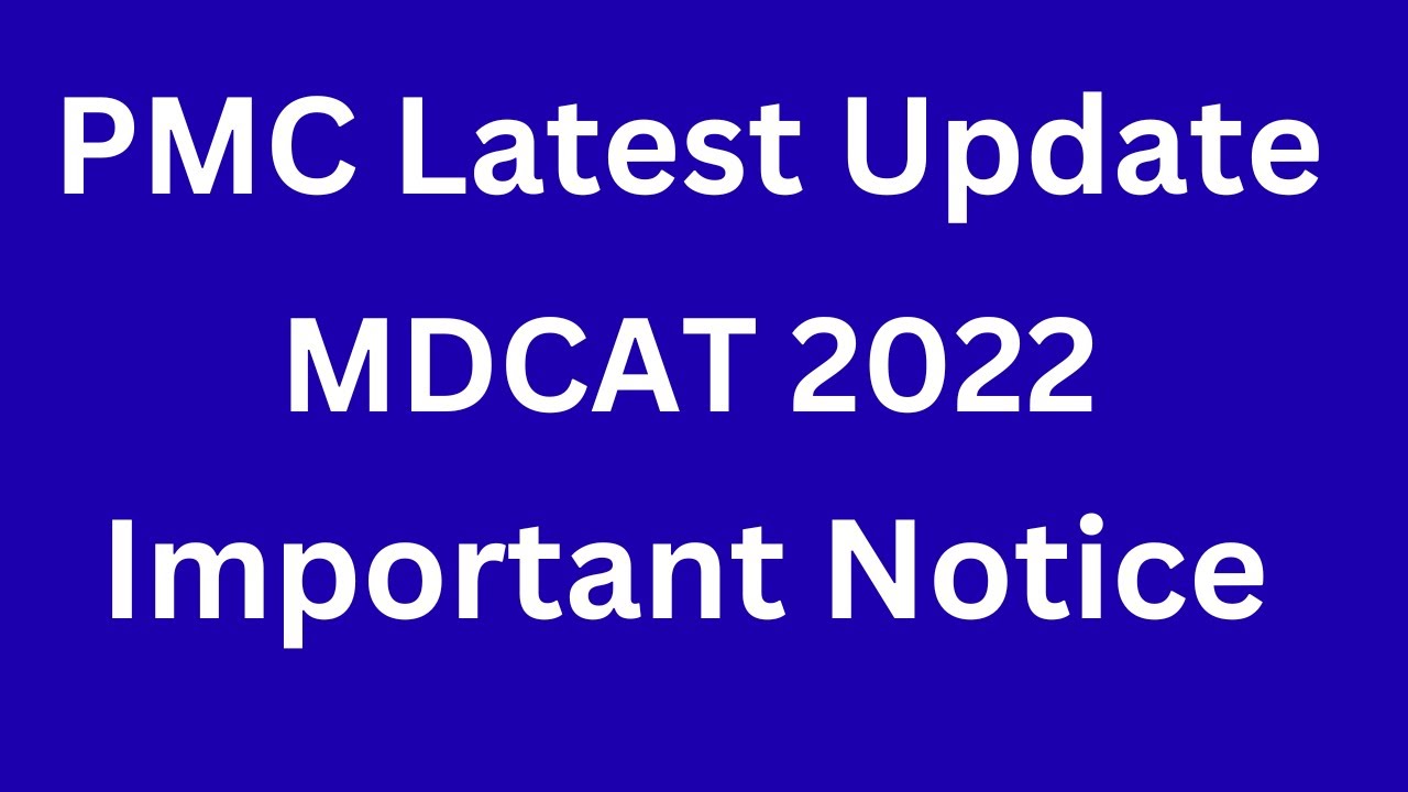 PMC MDCAT Latest Update ll PMC Latest Notification ll MDCAT 2022 Latest News Today