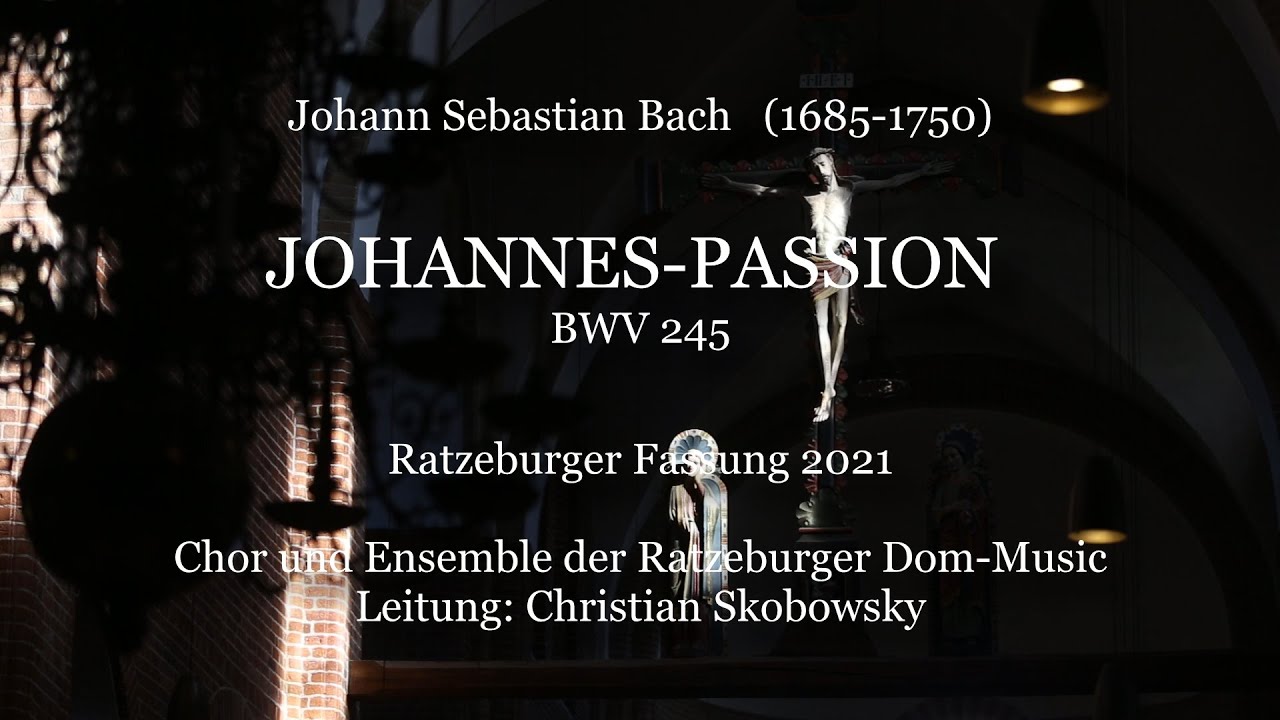 J. S. Bach JOHANNES-PASSION Ratzeburger Dom