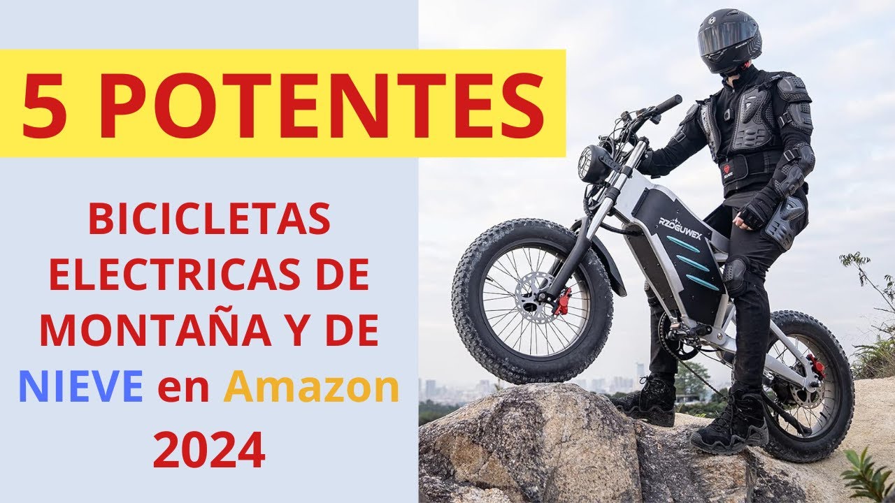 5 POTENTES BICICLETAS ELECTRICAS DE MONTAÑA y  para la NIEVE recomendadas,  de calidad,.