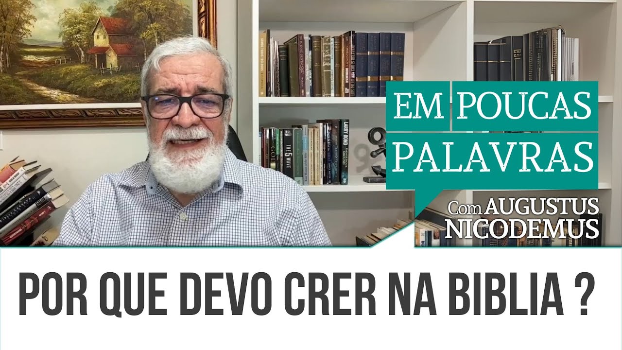 POR QUE DEVO CRER NA BIBLIA ? | #AugustusNicodemus