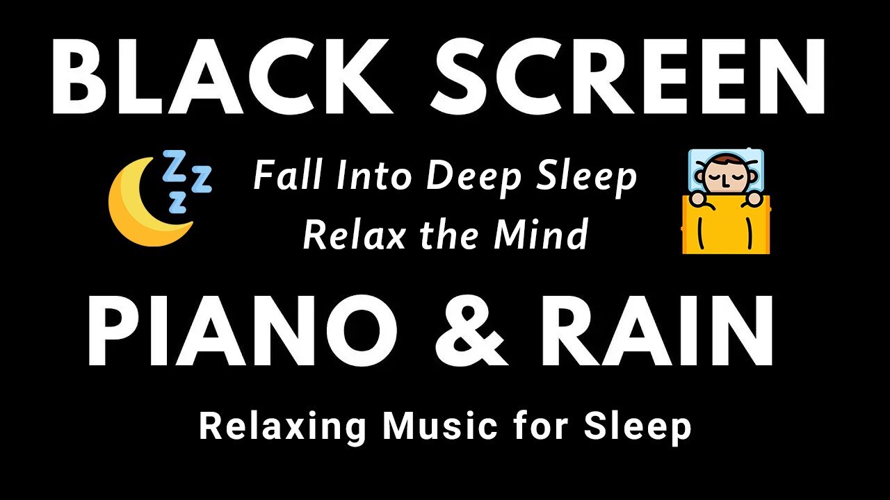 Peaceful Piano & Rain Sounds | Fall Into Deep Sleep and Relax the Mind | Black Screen Sleep Music