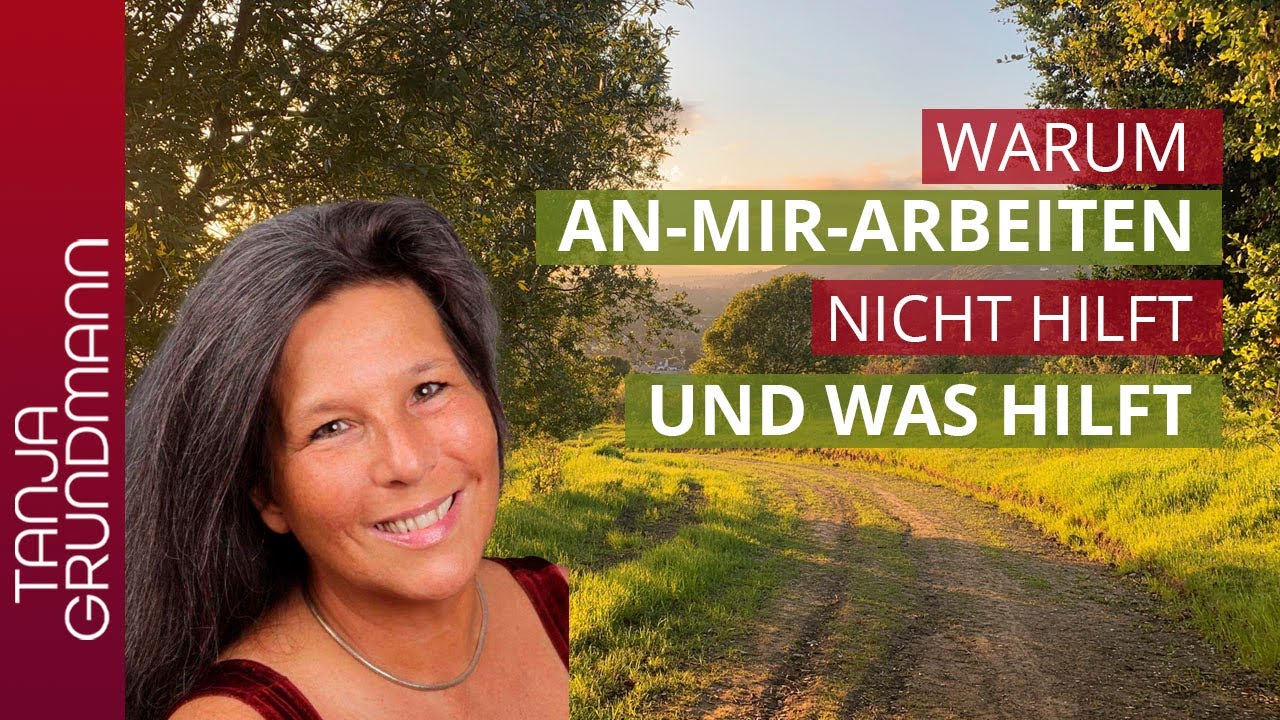 Warum an-mir-arbeiten nicht hilft und was hilft