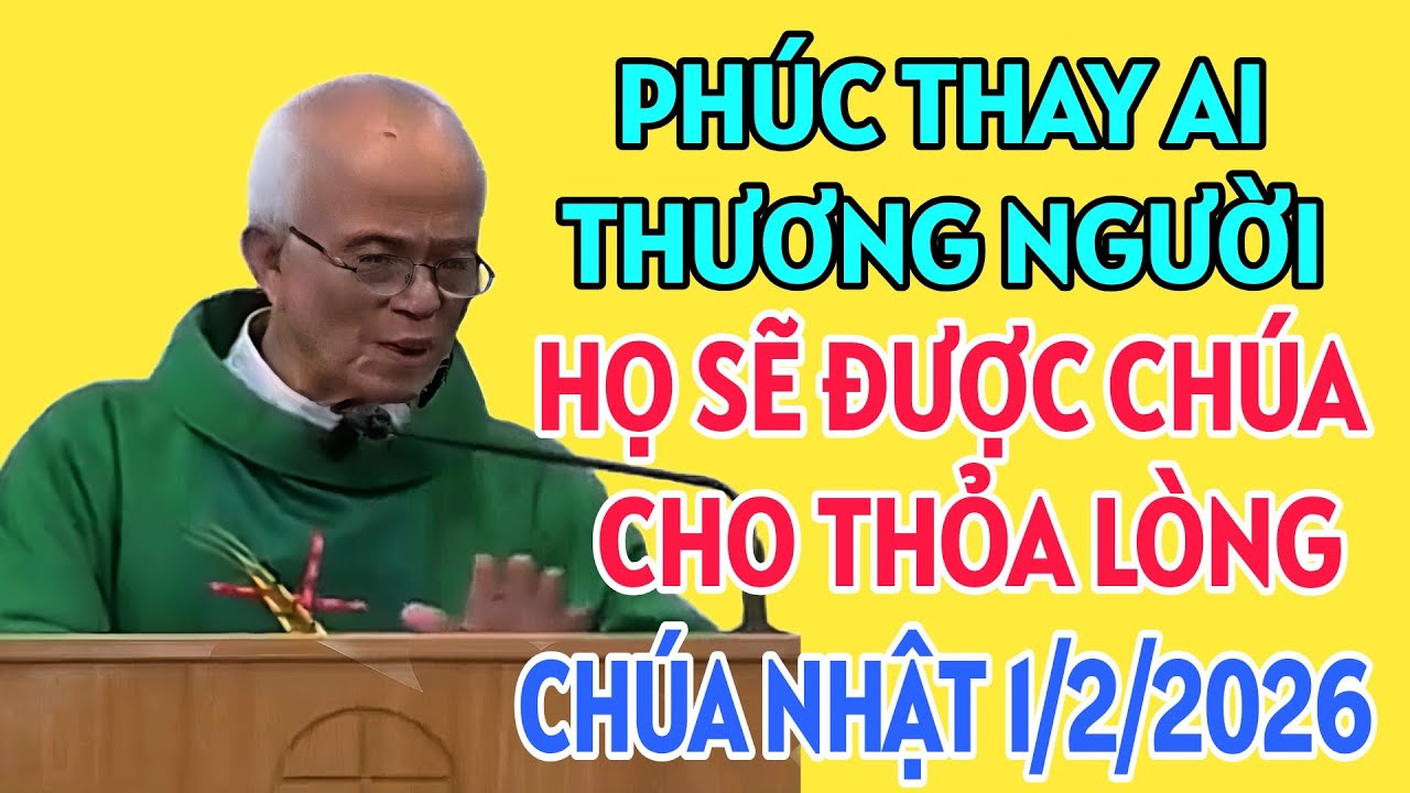 CHÚA NHẬT 1/2/2026. PHÚC CHO NHỮNG AI CÓ LÒNG THƯƠNG XÓT NGƯỜI KHÁC. BÀI GIẢNG MỚI NHẤT CỦA CHA HỒNG