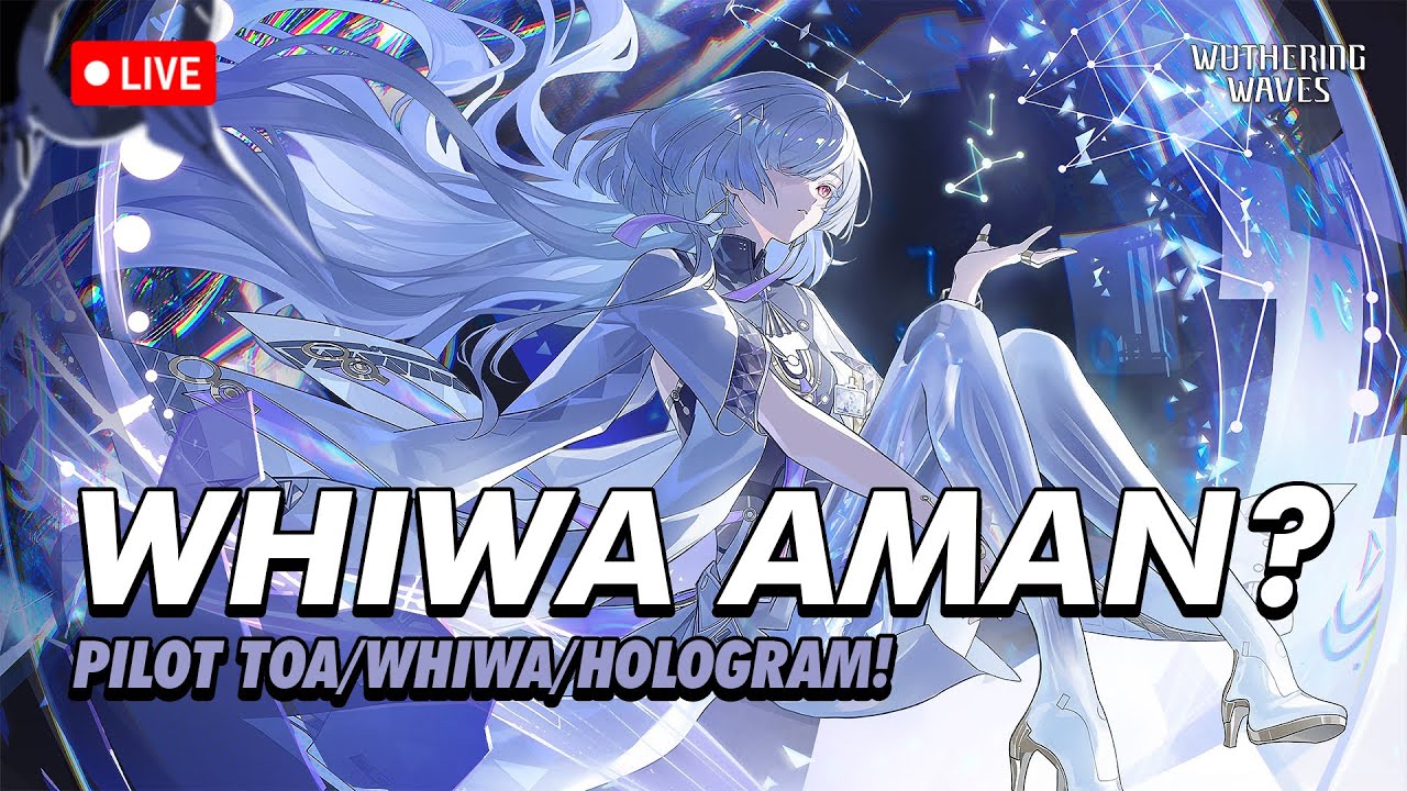 🔴WHIWA AMAN? LETSGO GA LAGI! EP.219 | PILOT FREE TOA/WHIWA/HOLO | Wuthering Waves Indonesia