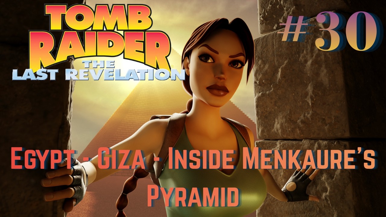 Tomb Raider The Last Revelation Remastered - Egypt #30 - Inside Menkaure's Pyramid