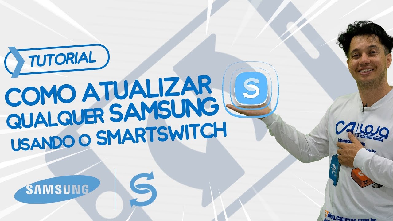 Como Atualizar Qualquer Samsung Usando  o SmartSwitch