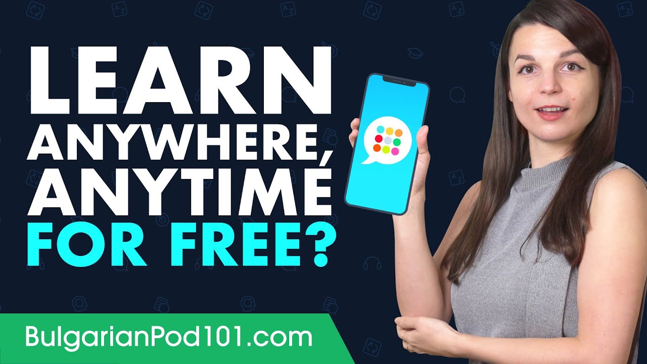 Want to Learn Bulgarian Anywhere, Anytime on Your Mobile and For FREE?