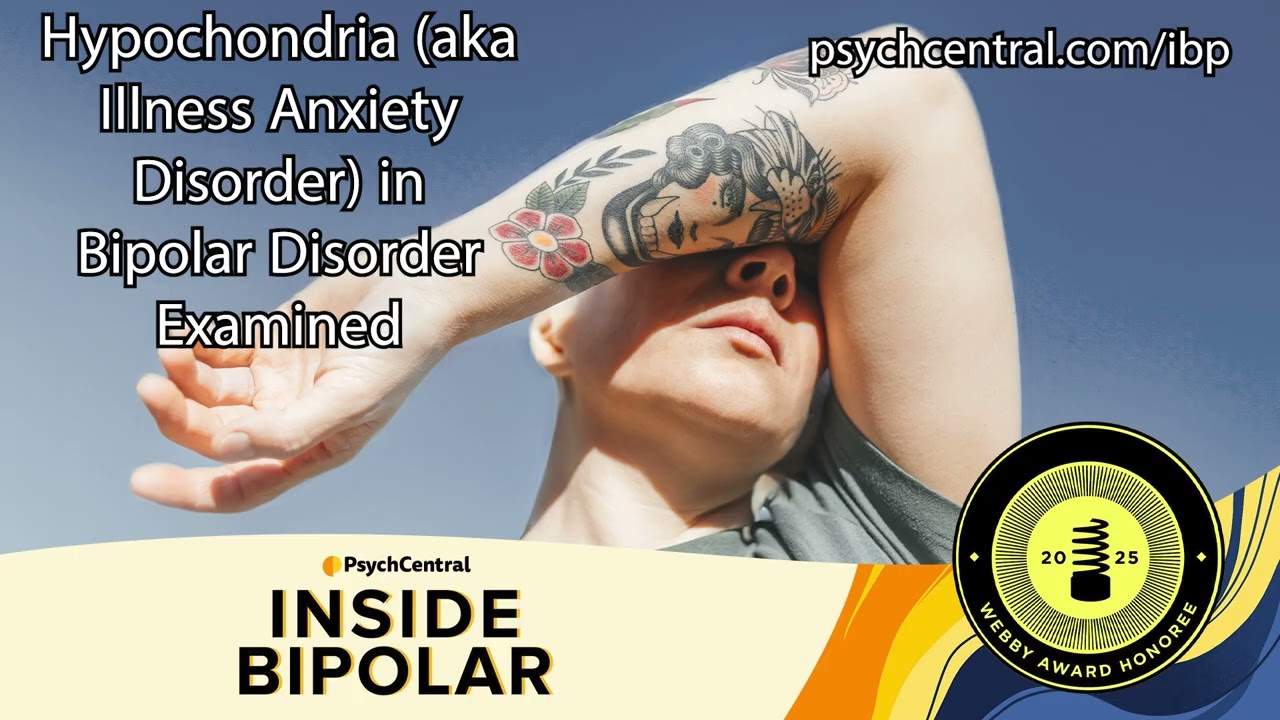 Hypochondria (aka Illness Anxiety Disorder) in Bipolar Disorder Examined