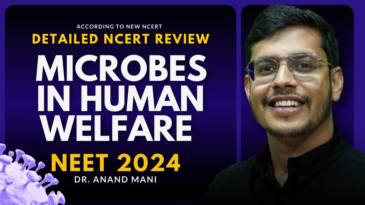 Microbes In Human Welfare | Detailed NCERT Review | NEET 2024/25 | Dr. Anand Mani