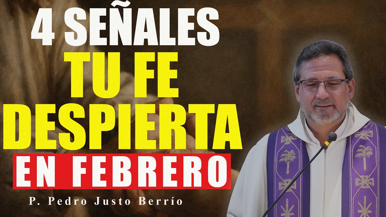 4 SEÑALES DE QUE TU FE NECESITA DESPERTAR EN FEBRERO DE 2026 | P. Pedro Justo Berrío